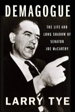 Demagogue The Life And Long Shadow Of Senator Joe McCarthy