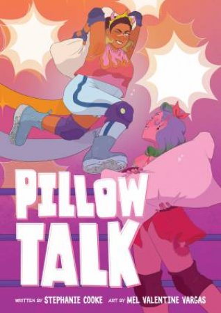 Pillow Talk by Stephanie Cooke & Mel Valentine Vargas