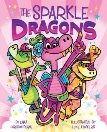 The Sparkle Dragons Graphic Novel by Emma Carlson Berne & Luke Flowers