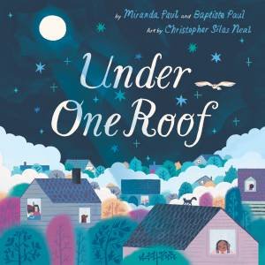 Under One Roof by Miranda Paul & Christopher Silas Neal