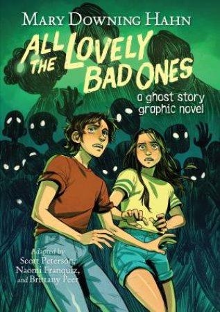 All The Lovely Bad Ones: A Ghost Story Graphic Novel by Mary Downing Hahn