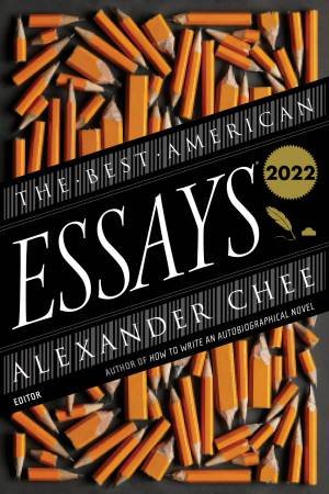 The Best American Essays 2022 by Robert Atwan & Alexander Chee