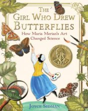 The Girl Who Drew Butterflies How Maria Merians Art Changed Science