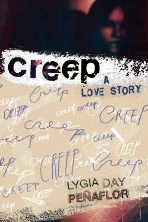 Creep: A Love Story by Lygia Day Penaflor