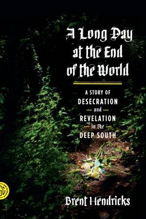 A Long Day at the End of the World by Brent Hendricks