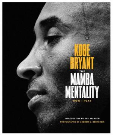 The Mamba Mentality by Kobe Bryant & Phil Jackson & Pau Gasol & Andrew D. Bernstein