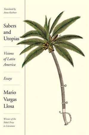 Sabers And Utopias by Mario Vargas Llosa