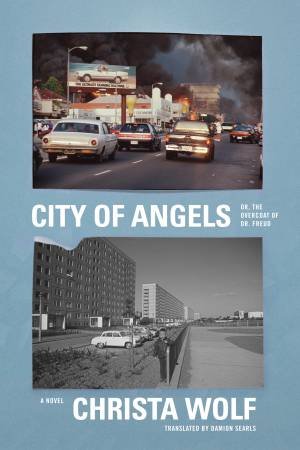 City of Angels: or, The Overcoat of Dr. Freud by Christa Wolf