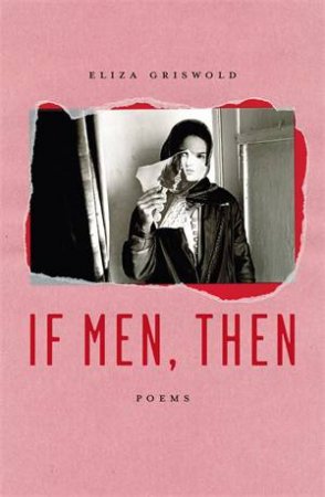 If Men, Then by Eliza Griswold