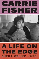 Carrie Fisher A Life On The Edge