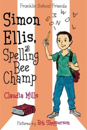 Simon Ellis, Spelling Bee Champ by Claudia Mills