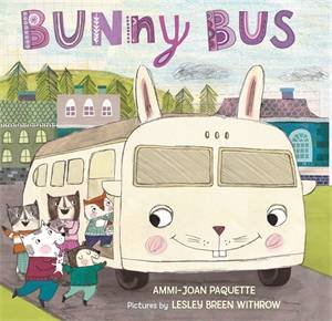 Bunny Bus by Lesley Breen Withrow & Ammi-Joan Paquette