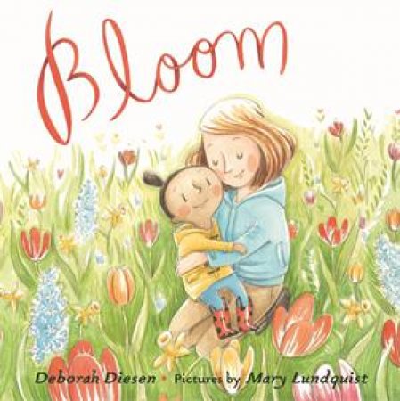 Bloom by Deborah Diesen; Mary Lundquist