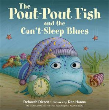 The Pout-Pout Fish And The Can't-Sleep Blues by Deborah Diesen & Dan Hanna