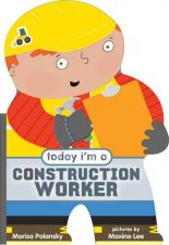 Today Im A Construction Worker