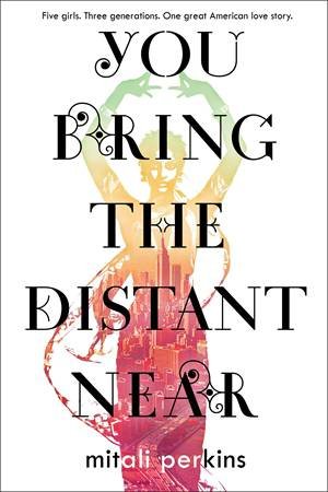 You Bring The Distant Near by Mitali Perkins