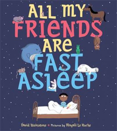 All My Friends Are Fast Asleep by David Weinstone