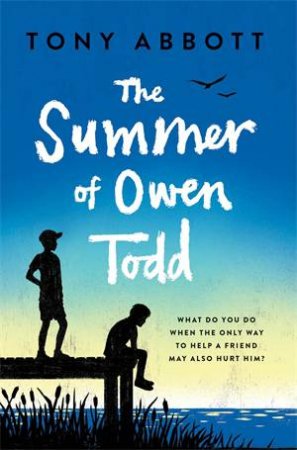 The Summer Of Owen Todd by Tony Abbott