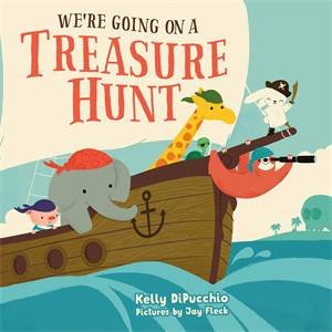 We're Going On A Treasure Hunt by Kelly DiPucchio & Jay Fleck