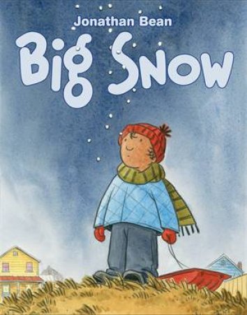 Big Snow by Jonathan Bean & Jonathan Bean