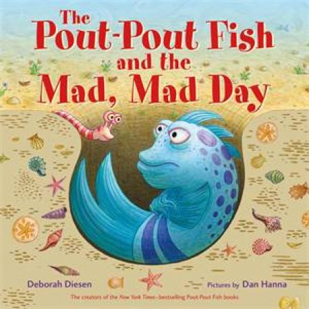 The Pout-Pout Fish And The Mad, Mad Day by Deborah Diesen & Dan Hanna