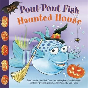 Pout-Pout Fish: Haunted House by Deborah Diesen & Dan Hanna