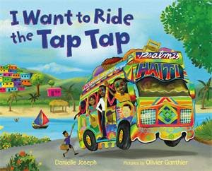 I Want To Ride The Tap Tap by Danielle Joseph & Olivier Ganthier