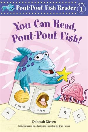 You Can Read, Pout-Pout Fish! by Deborah Diesen & Dan Hanna