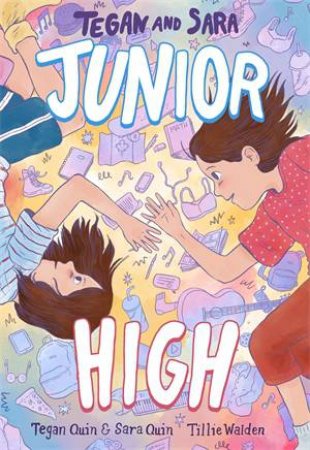 Tegan And Sara: Junior High by Tegan Quin & Tillie Walden & Sara Quin