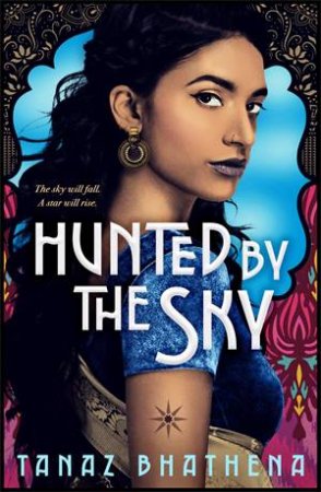 Hunted By The Sky by Tanaz Bhathena