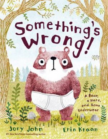 Something's Wrong! by Jory John & Erin Kraan