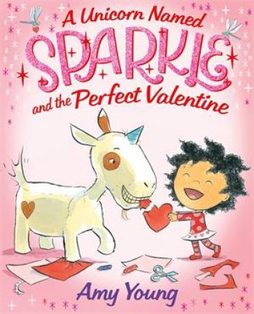 A Unicorn Named Sparkle And The Perfect Valentine by Amy Young & Amy Young