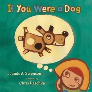 If You Were a Dog by Jamie A Swenson