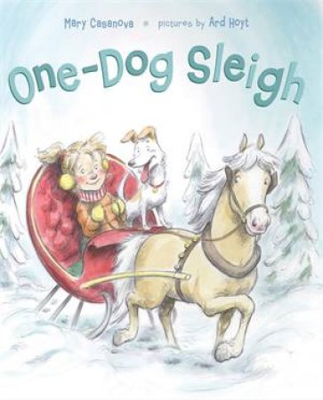 One-Dog Sleigh by Ard Hoyt & Mary Casanova
