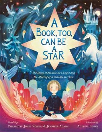 A Book, Too, Can Be A Star by Charlotte Jones Voiklis & Adelina Lirius & Jennifer Adams