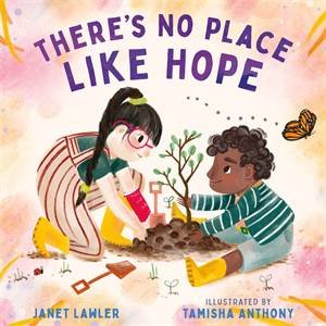 There’s No Place Like Hope by Janet Lawler & Tamisha Anthony