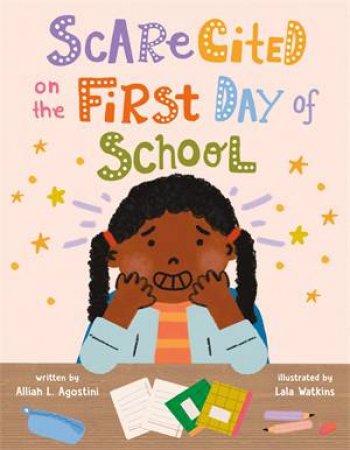 Scarecited on the First Day of School by Alliah L. Agostini & Lala Watkins