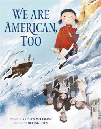 We Are American, Too by Kristen Mei Chase & Jieting Chen