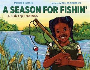A Season for Fishin' by Pamela Courtney & Toni D. Chambers