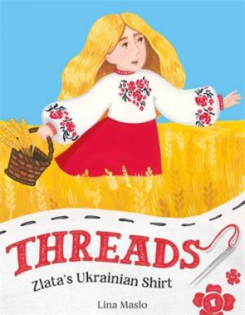 Threads: Zlata’s Ukrainian Shirt by Lina Maslo & Lina Maslo