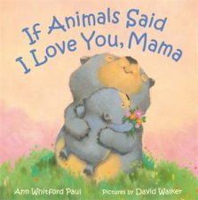 If Animals Said I Love You Mama