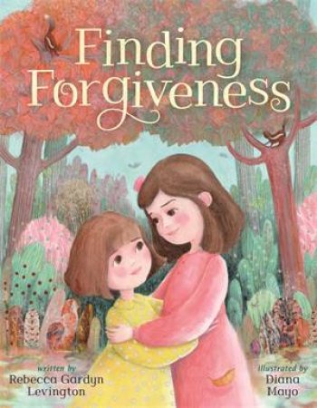 Finding Forgiveness by Rebecca Gardyn Levington & Diana Mayo