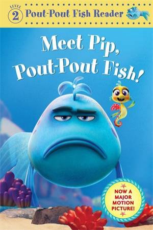 Meet Pip, Pout-Pout Fish! by Deborah Diesen & Dan Hanna
