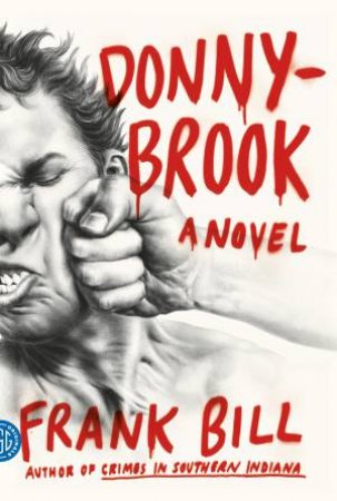 Donnybrook: A novel by Frank Bill