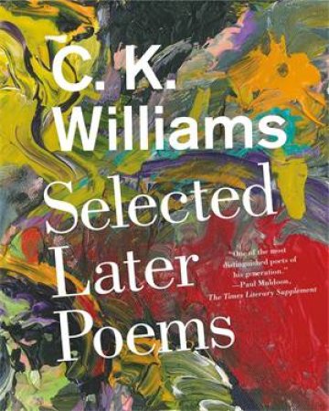 Selected Later Poems by C K Williams