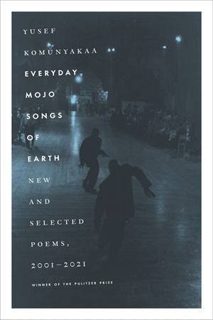 Everyday Mojo Songs Of Earth by Yusef Komunyakaa