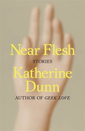 Near Flesh by Katherine Dunn