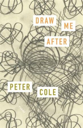 Draw Me After by Peter Cole