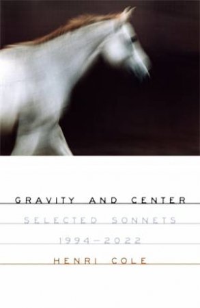 Gravity and Center by Henri Cole