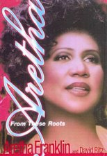 Aretha Franklin From These Roots